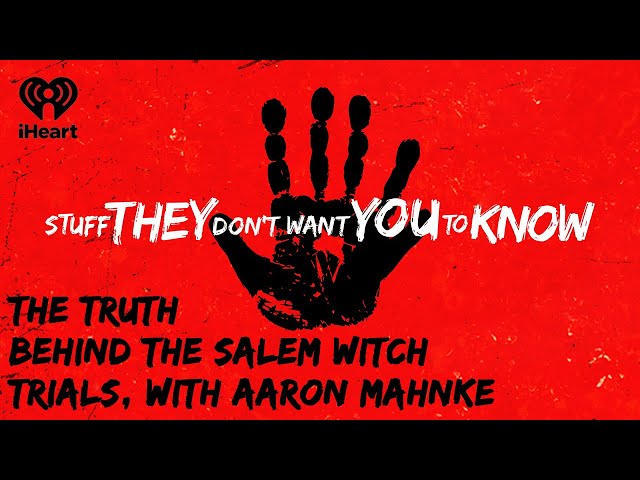 CLASSIC: The Truth Behind the Salem Witch Trials | STUFF THEY DON'T WANT YOU TO KNOW