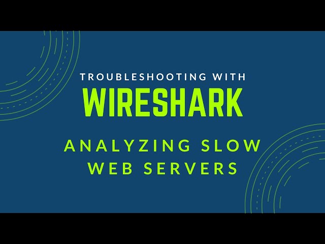 Troubleshooting with Wireshark - Analyzing Slow Web Servers