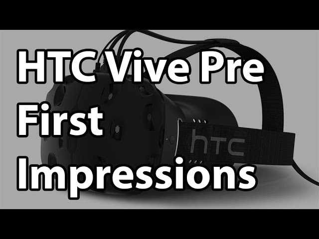 HTC Vive Pre / SteamVR First Impressions