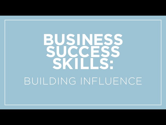 Business Success Skills: Building Influence