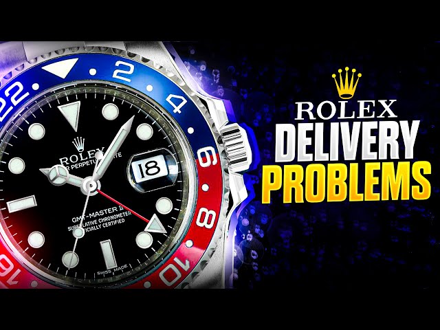 Why Are There Problems with the Delivery of Rolex Pepsi Watches?