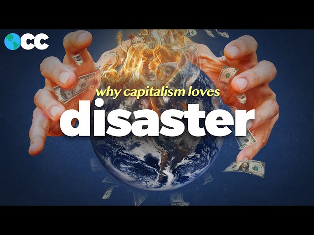 Why Capitalism Loves Disasters
