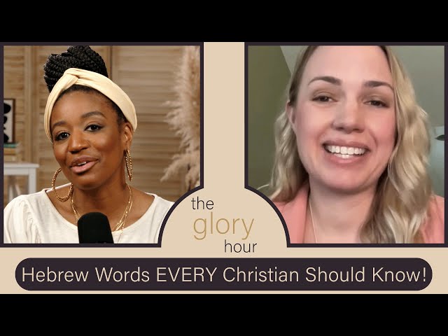 The Glory Hour Ep. 15 | Hebrew Words EVERY Christian Should Know with Melissa Briggs
