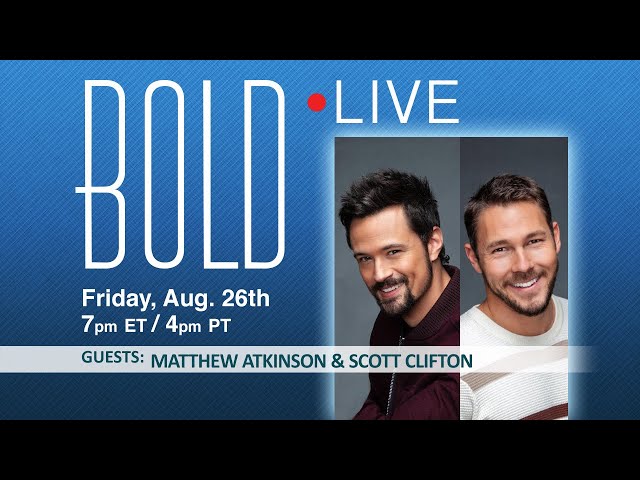 BOLD LIVE with Guests Matthew Atkinson & Scott Clifton  -  Aug. 26, 2022
