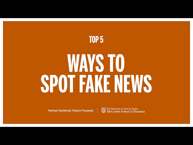 Top 5 - Ways to Spot Fake News | McCombs School of Business