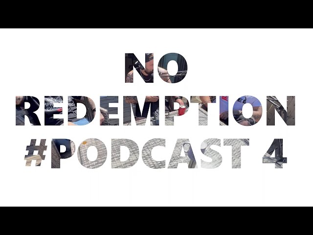 No REDEMPTION #Podcast 4 (WARNING ADVISED)