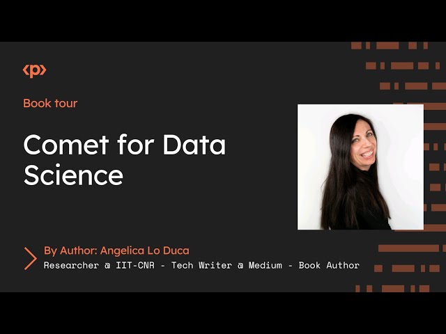 Comet for Data Science I Angelica Lo Duca I Book Tour I Packt