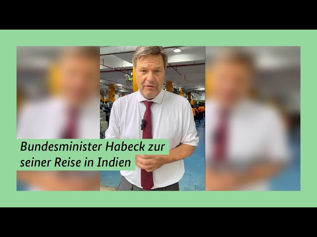 Bundesminister Robert Habeck zu seiner Reise in Indien