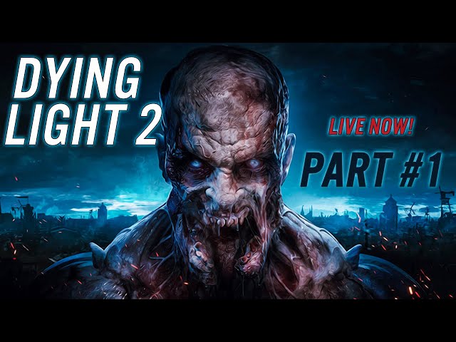 DYING LIGHT 2 STAY HUMAN LIVE PART #1 #dyinglight2