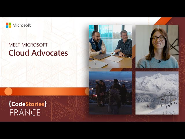 Microsoft France: Meet Microsoft Cloud Advocates | CodeStories