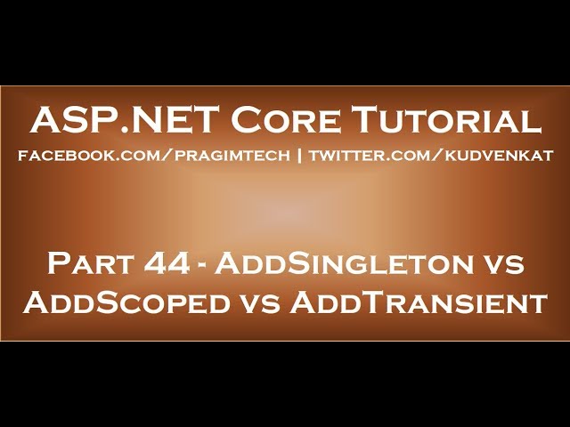 AddSingleton vs AddScoped vs AddTransient
