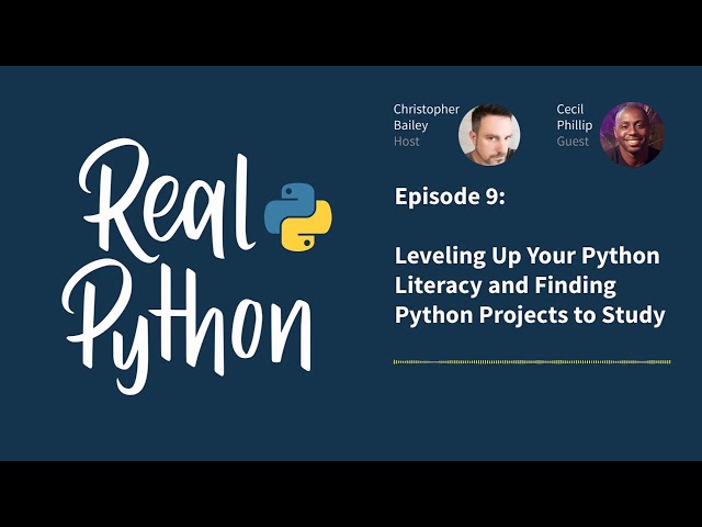 Leveling Up Your Python Literacy and Finding Projects to Study | Real Python Podcast #9
