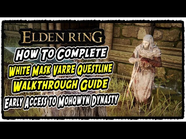 White Mask Varre Questline Walkthrough Guide in Elden Ring How to Complete Varre's Questline