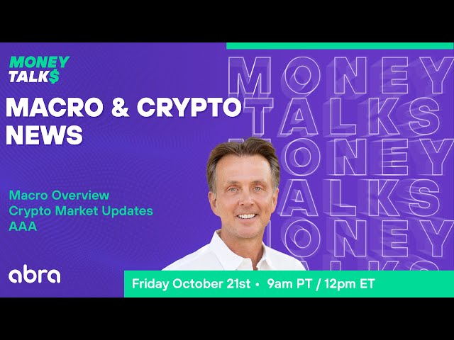 Money Talks:  Macro Overview and Crypto Market Updates