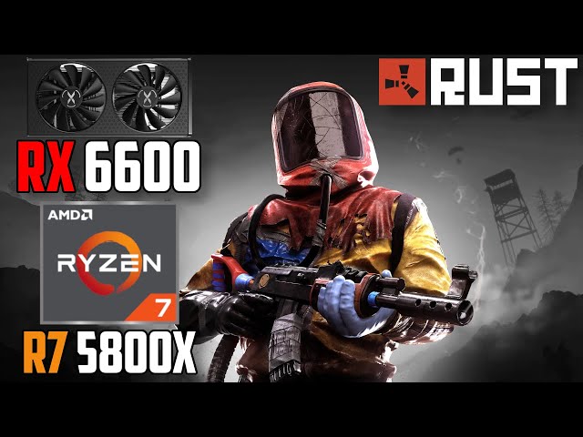 Rust : RX 6600 + Ryzen 7 5800X | 1440p - 1080p | High & Low Settings