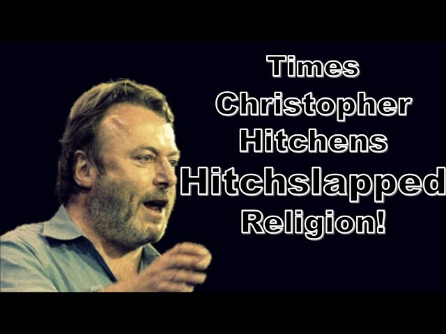 Those Times Christopher Hitchens Hitchslapped Religion!