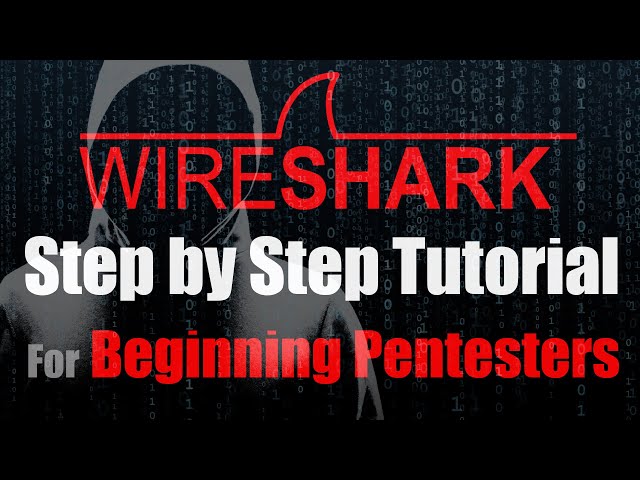 Penetration Testing with Wireshark: A Step by Step Tutorial