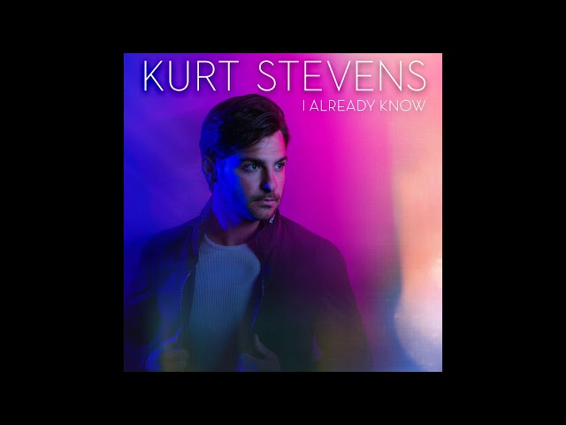 Kurt Stevens - I Already Know (Official Audio)