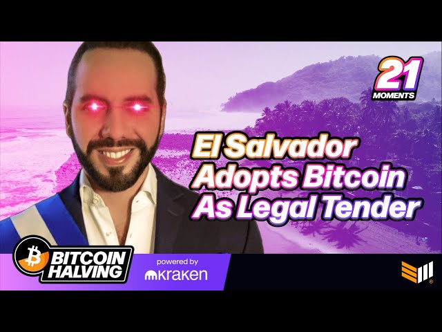 El Salvador Adopts Bitcoin As Legal Tender | Bitcoin Halving Top 21 Moments