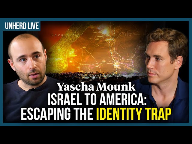 Yascha Mounk: Israel to America - escaping the identity trap
