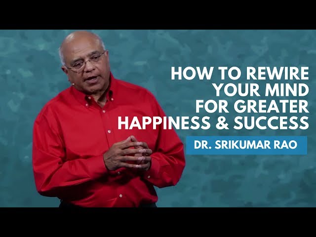How To Rewire Your Mind For Greater Happiness & Success | Dr. Srikumar Rao