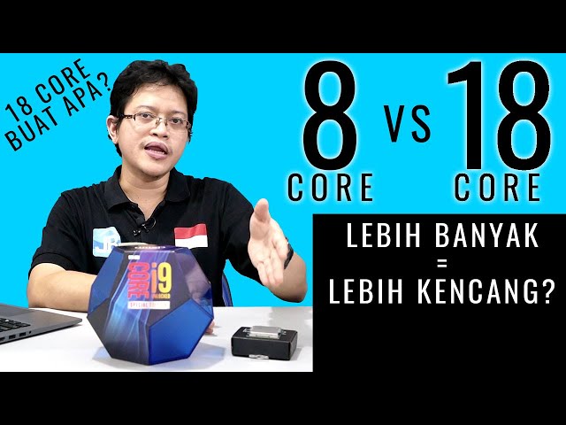 Prosesor 18-Core Buat Apa? Lebih Banyak Core = Lebih Kencang? Mencoba Core i9-10980XE - Indonesia