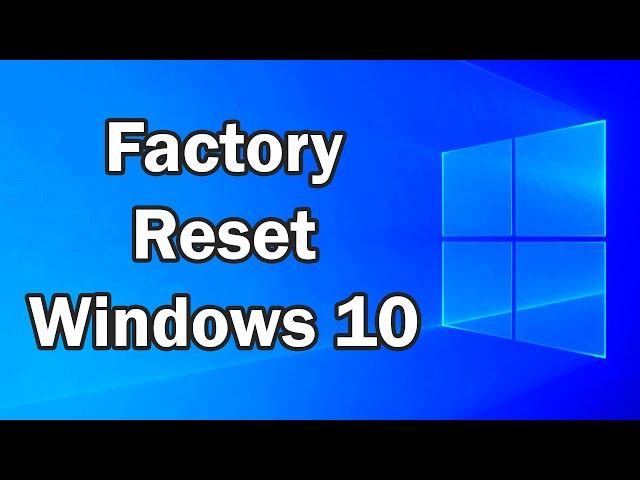 How to reset Windows 10 to Factory Settings - Tutorial Guide