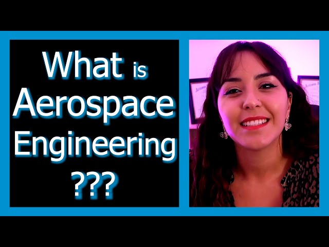 What is Aerospace Engineering? What do Aerospace Engineers Do?