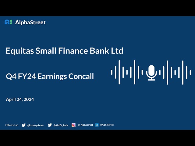 Equitas Small Finance Bank Ltd Q4 FY2023-24 Earnings Conference Call