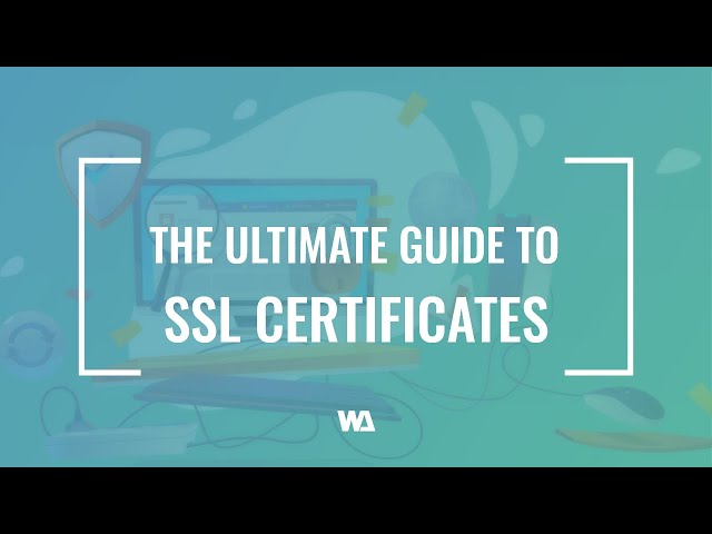 The Ultimate Guide to SSL Certificates