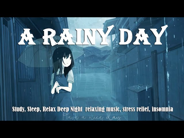 [A rainy day] Study, Sleep, Relax 💖 Deep Night / relaxing music, stress relief, insomnia💤