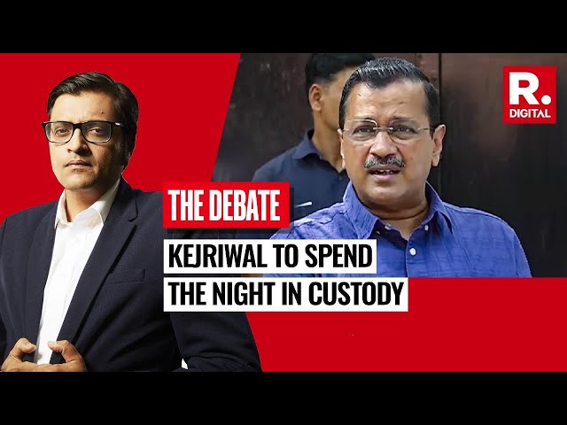 Arvind Kejriwal To Spend The Night In Custody; Hearing On Friday | The Debate