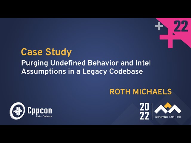 Purging Undefined Behavior & Intel Assumptions in a Legacy C++ Codebase - Roth Michaels  CppCon 2022
