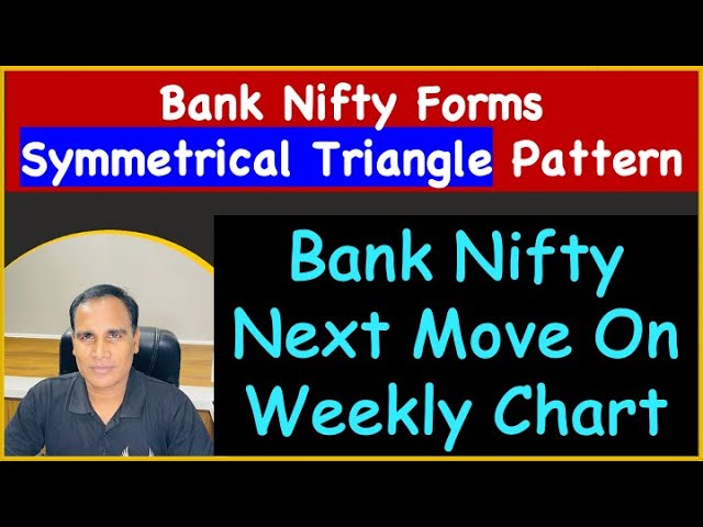 Bank Nifty Forms Symmetrical Triangle Pattern !! Bank Nifty Next Move On Weekly Chart