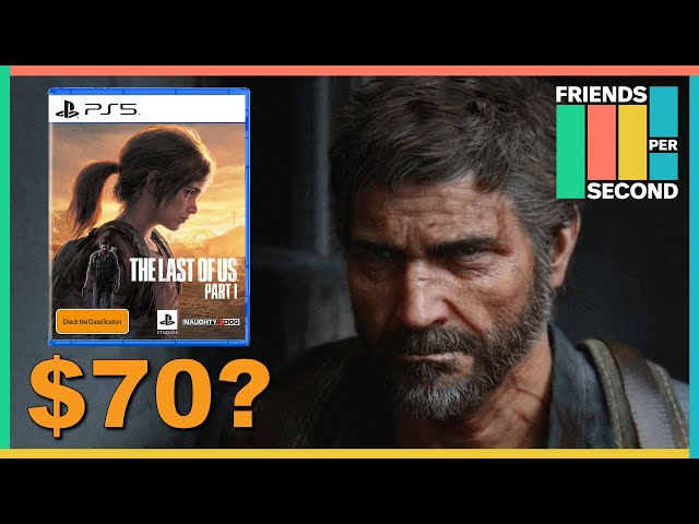 Can The Last of Us Part 1 earn its $70 price tag? | Friends Per Second Ep 3