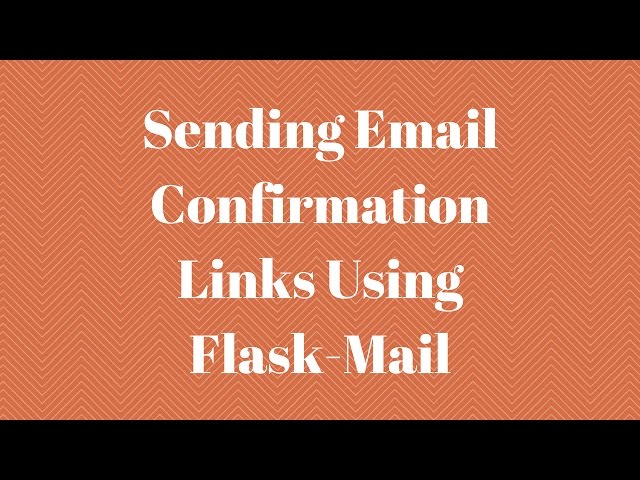 Using Flask-Mail to Send Email Confirmation Links