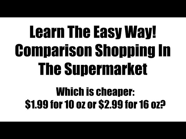 LEARN THE EASY WAY: Comparison Shopping At The Supermarket
