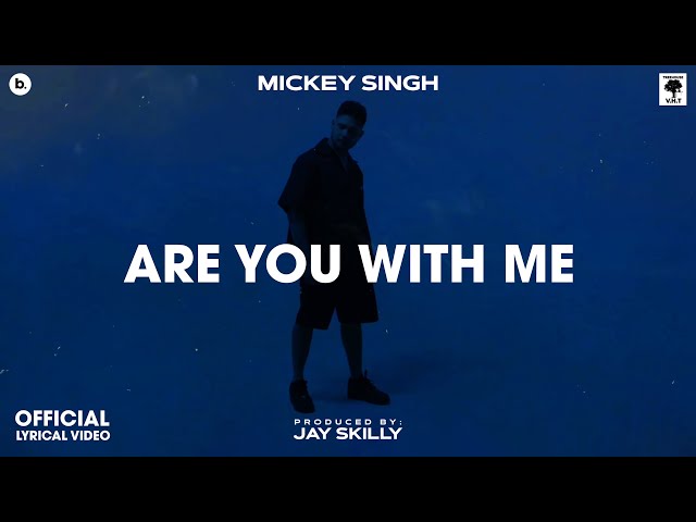 ARE YOU WITH ME - Lyrical Video | MICKEY SINGH | Jay Skilly | INFINITY | Punjabi Song 2023