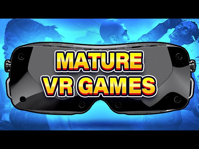 The BEST NOT for Kids VR Games