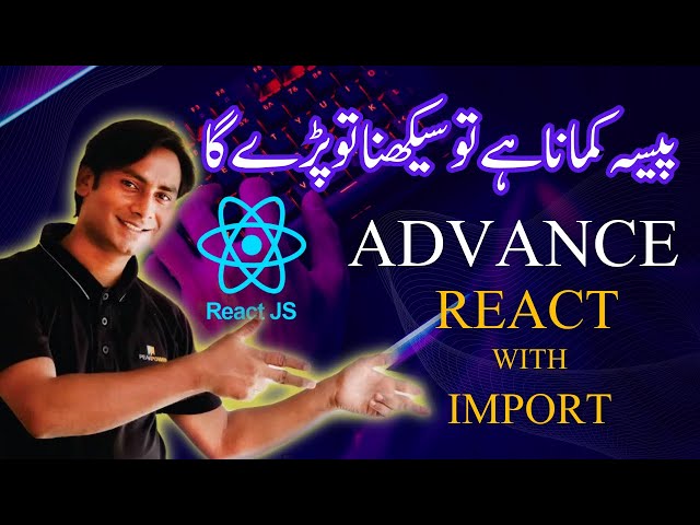 19# Advance REACT JS with IMPORT Method by Sir Majid Ali