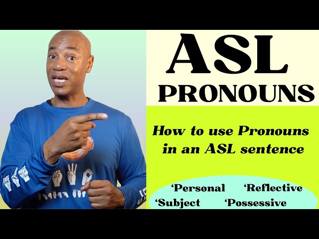Basic ASL Sentence Structure: "PRONOUNS:  How to use varies types of Pronouns in an ASL Sentence."