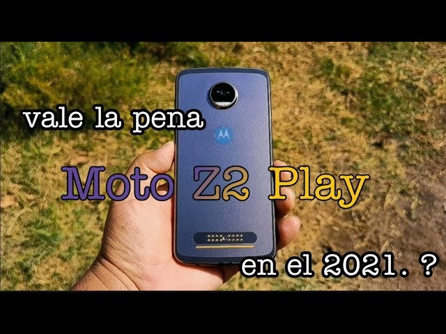 Moto Z2 Play Vale La Pena en el 2021 ?