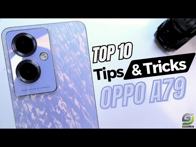 Top 10 Tips and Tricks Oppo A79 you need know