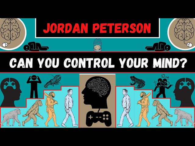 Jordan Peterson on Controlling Your Mind