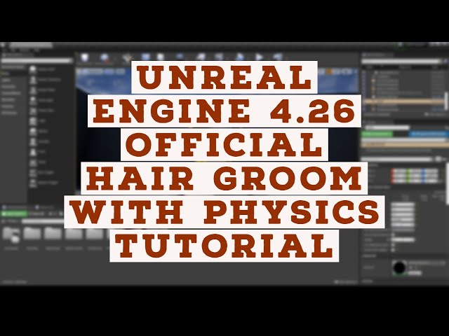 Unreal Engine 4.26 Groom Tutorial