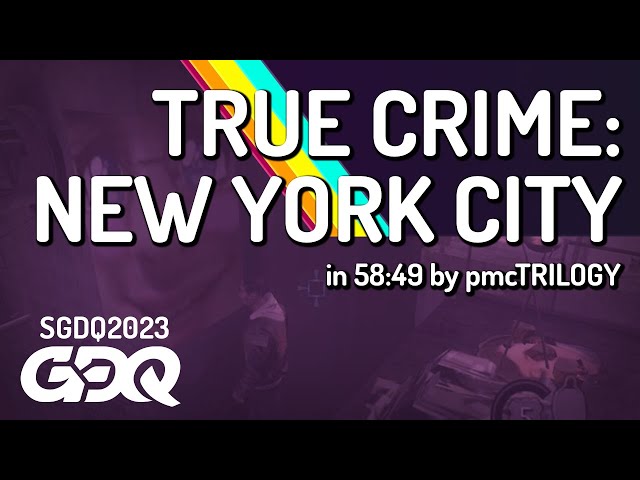 True Crime: New York City by pmcTRILOGY in 58:49 - Summer Games Done Quick 2023