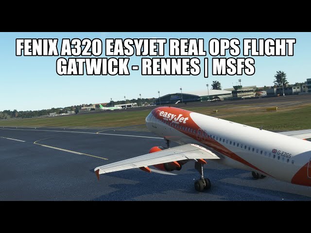 LIVE Easyjet A320 Live Real Ops - Gatwick to Rennes | Fenix A320 - VATSIM & MSFS 2020
