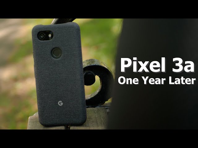 Pixel 3a Over One Year Review - Still Recommend!