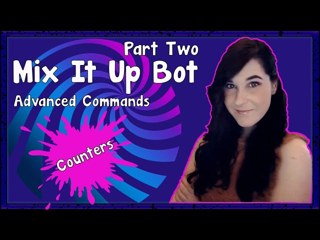 MIX IT  UP BOT TUTORIAL | ADVANCED CHAT COMMANDS (counters; i.e., death counter)