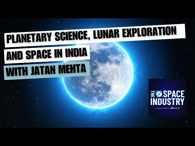 Planetary science, lunar exploration, and space in India - with Jatan Mehta